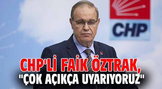 CHP'li Faik Öztrak,