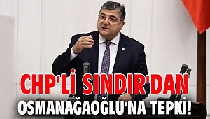 CHP'li Sındır'dan Osmanağaoğlu'na tepki!