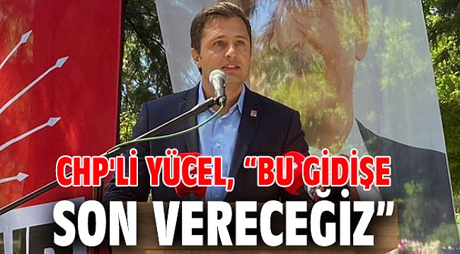 CHP'li Yücel,
