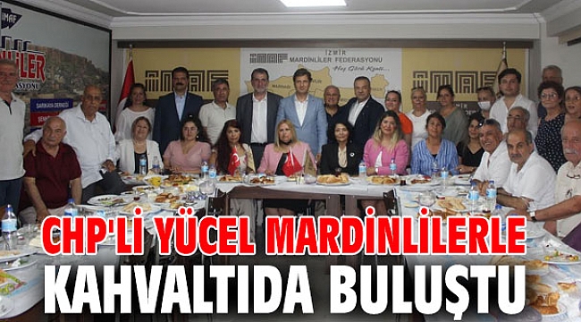CHP'li Yücel Mardinlilerle kahvaltıda buluştu