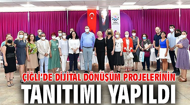 Çiğli’de Dijital Dönüşüm Projelerinin Tanıtımı Yapıldı