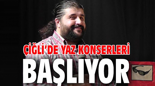 Çiğli’de Yaz Konserleri Başlıyor