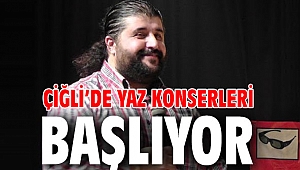 Çiğli’de Yaz Konserleri Başlıyor