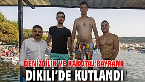 Denizcilik ve Kabotaj Bayramı Dikili’de Kutlandı