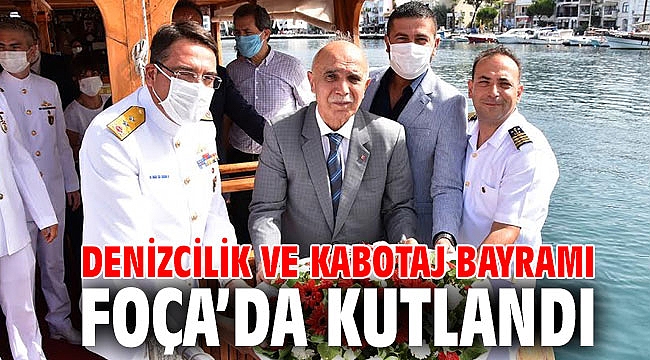 Denizcilik ve Kabotaj Bayramı Foça’da kutlandı