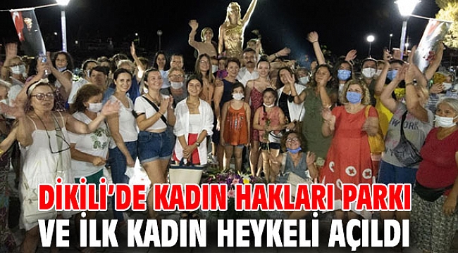 Dikili’de Kadın Hakları Parkı ve İlk Kadın Heykeli Açıldı