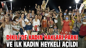 Dikili’de Kadın Hakları Parkı ve İlk Kadın Heykeli Açıldı