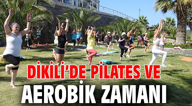 Dikili’de Pilates ve Aerobik Zamanı