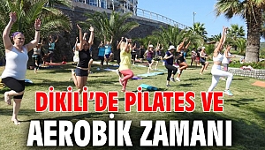 Dikili’de Pilates ve Aerobik Zamanı