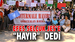 EFES SELÇUK JES’E “HAYIR” DEDİ