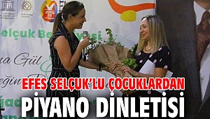 Efes Selçuk’lu çocuklardan piyano dinletisi