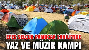 EFES SELÇUK PAMUCAK SAHİLİ’NDE YAZ VE MÜZİK KAMPI