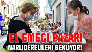 El emeği pazarı Narlıderelileri bekliyor!
