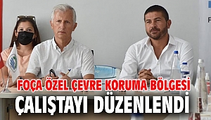 Foça Özel Çevre Koruma Bölgesi Çalıştayı düzenlendi