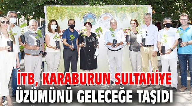 İTB, Karaburun Sultaniye üzümünü geleceğe taşıdı