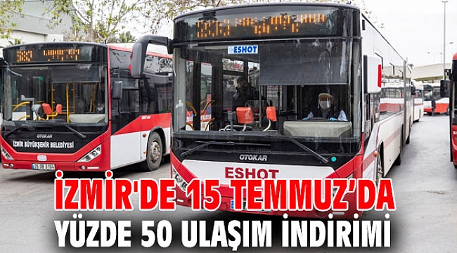 İzmir'de 15 Temmuz’da yüzde 50 ulaşım indirimi