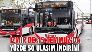İzmir'de 15 Temmuz’da yüzde 50 ulaşım indirimi