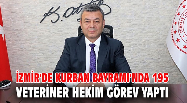 İzmir'de Kurban Bayramı'nda 195 veteriner hekim görev yaptı