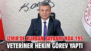 İzmir'de Kurban Bayramı'nda 195 veteriner hekim görev yaptı