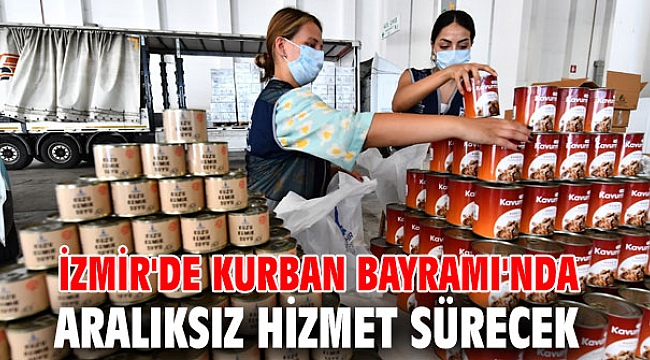 İzmir'de Kurban Bayramı'nda aralıksız hizmet sürecek