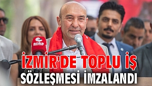 İzmir'de toplu iş sözleşmesi imzalandı