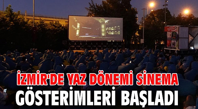 İzmir'de yaz dönemi sinema gösterimleri başladı