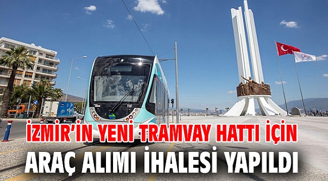 İzmir’in yeni tramvay hattı için araç alımı ihalesi yapıldı
