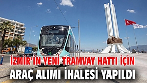 İzmir’in yeni tramvay hattı için araç alımı ihalesi yapıldı