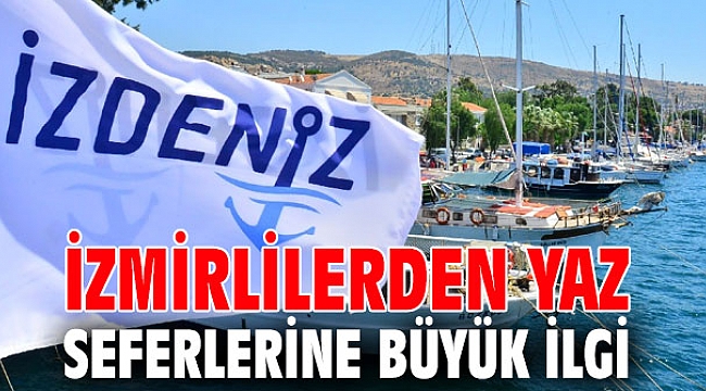 İzmirlilerden yaz seferlerine büyük ilgi