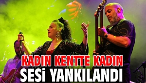 KADIN KENTTE KADIN SESİ YANKILANDI 