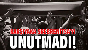 Karşıyaka Srebrenitsa’yı unutmadı!