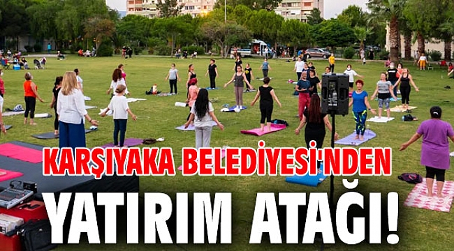 Karşıyaka Belediyesi'nden yatırım atağı!