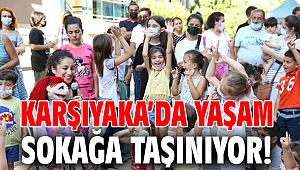Karşıyaka’da yaşam sokağa taşınıyor!