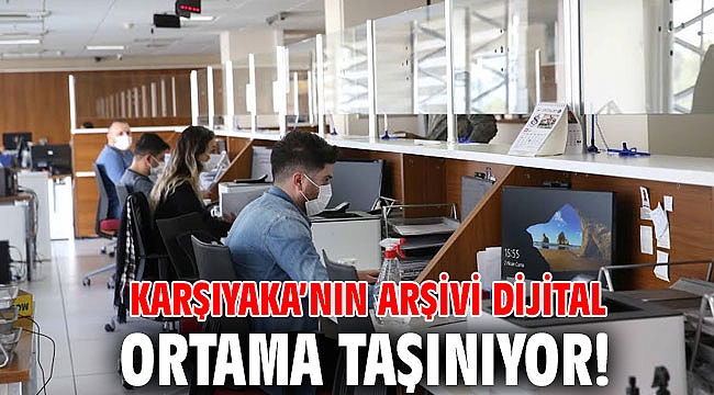 Karşıyaka’nın arşivi dijital ortama taşınıyor!