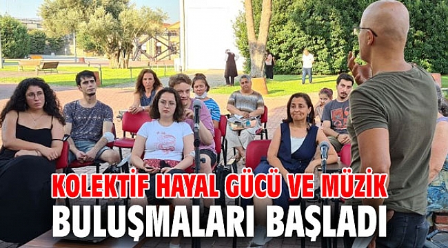 Kolektif Hayal Gücü ve Müzik Buluşmaları başladı