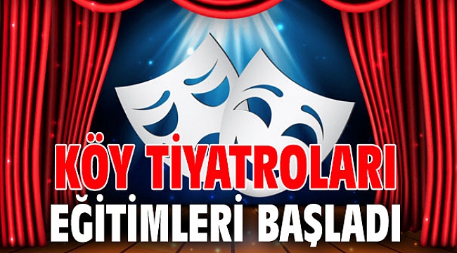 Köy Tiyatroları eğitimleri başladı