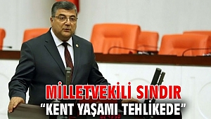 Milletvekili Sındır, kent yaşamı tehlikede!