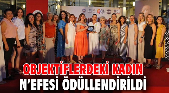 OBJEKTİFLERDEKİ KADIN N’EFESİ ÖDÜLLENDİRİLDİ