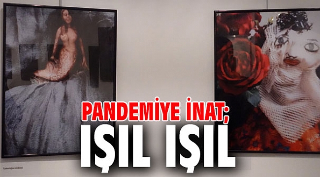 Pandemiye İnat; Işıl Işıl