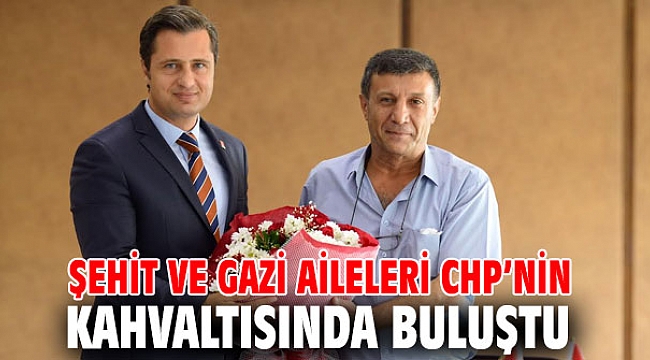 ŞEHİT VE GAZİ AİLELERİ CHP’NİN KAHVALTISINDA BULUŞTU