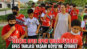 Selçuk Efes Spor Kulübü'nden Efes Tarlası Yaşam Köyü’ne ziyaret 