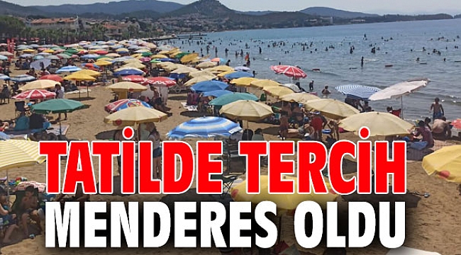 Tatilde Tercih Menderes Oldu