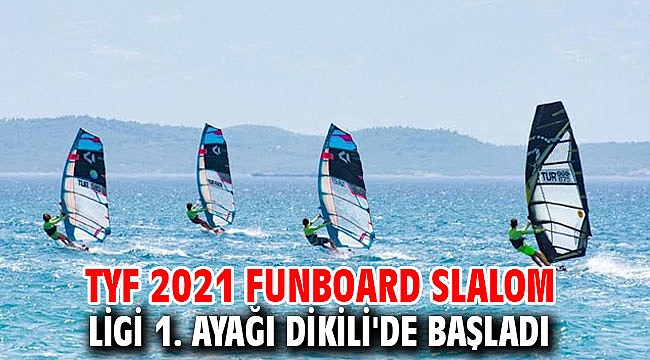 TYF 2021 Funboard Slalom Ligi 1. Ayağı Dikili'de başladı