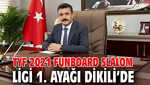 TYF 2021 Funboard Slalom Ligi 1. Ayağı Dikili’de