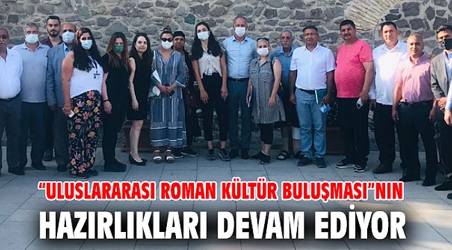 “Uluslararası Roman Kültür Buluşması”nın hazırlıkları devam ediyor