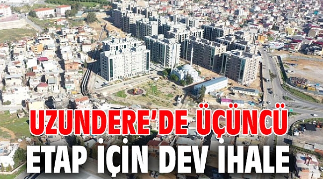 Uzundere’de üçüncü etap için dev ihale