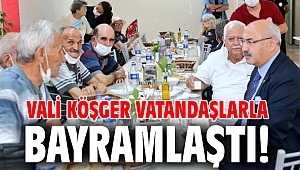 Vali Köşger vatandaşlarla bayramlaştı!