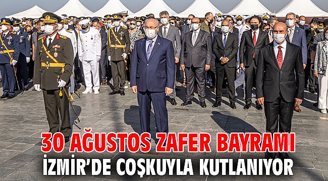 30 Ağustos Zafer Bayramı İzmir’de coşkuyla kutlanıyor