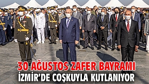 30 Ağustos Zafer Bayramı İzmir’de coşkuyla kutlanıyor
