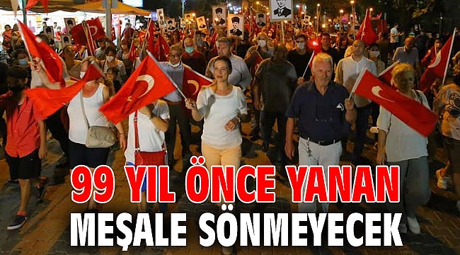 99 YIL ÖNCE YANAN MEŞALE SÖNMEYECEK